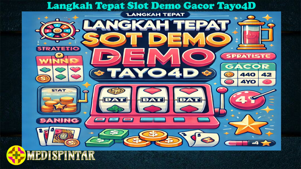 Langkah Tepat Slot Demo Gacor Tayo4D